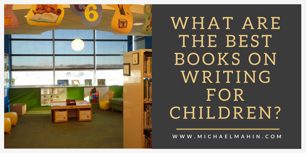 What are the Best Books on Writing for Children?