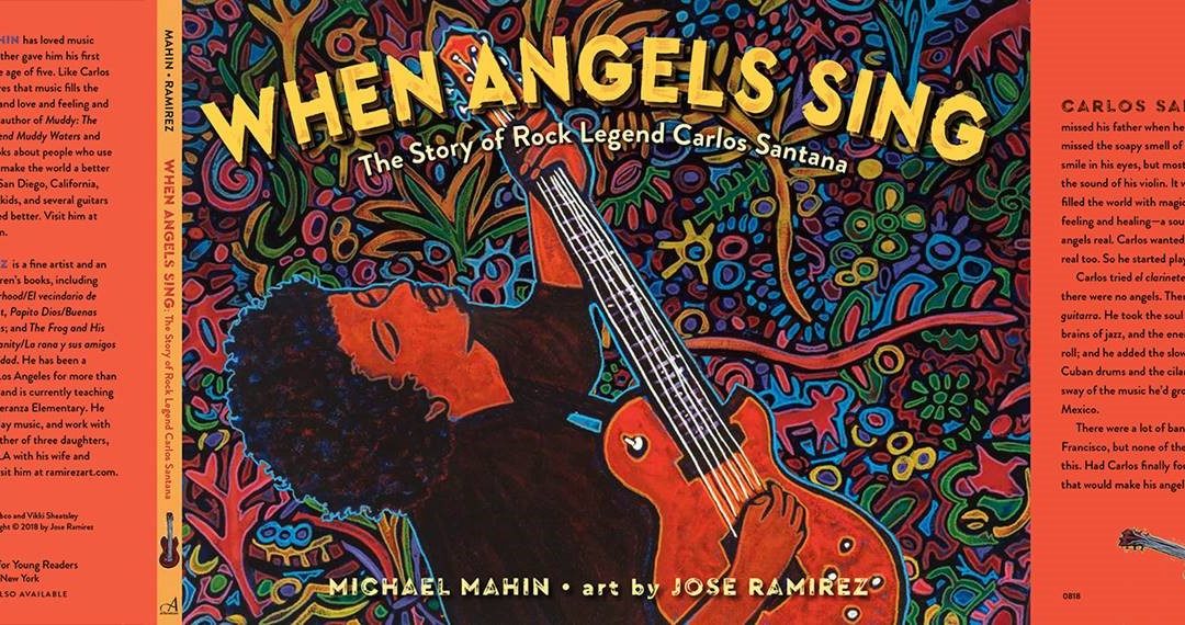 New Book Birthday! When Angels Sing: The Story of Carlos Santana illustrated by Jose Ramirez
